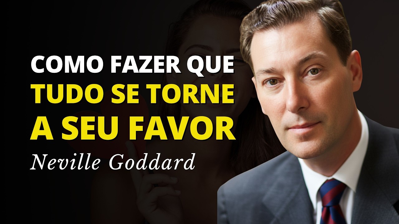 Aja Como se Tudo Sempre Acontecesse a Seu Favor - Neville Goddard