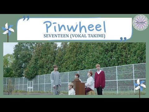 SEVENTEEN (Vokal Takımı) - Pinwheel [Türkçe Altyazı \\ Okunuş \\ Korece]