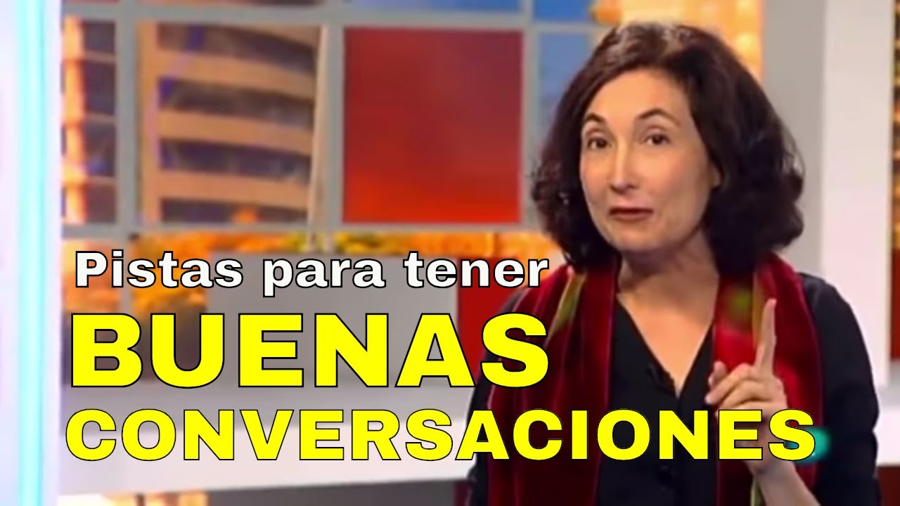 Pistas para tener buenas conversaciones - ELSA PUNSET - El Mundo En Tus Manos