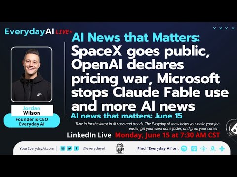 SpaceX goes public, OpenAI declares pricing war, Microsoft stops Claude Fable use and more AI news