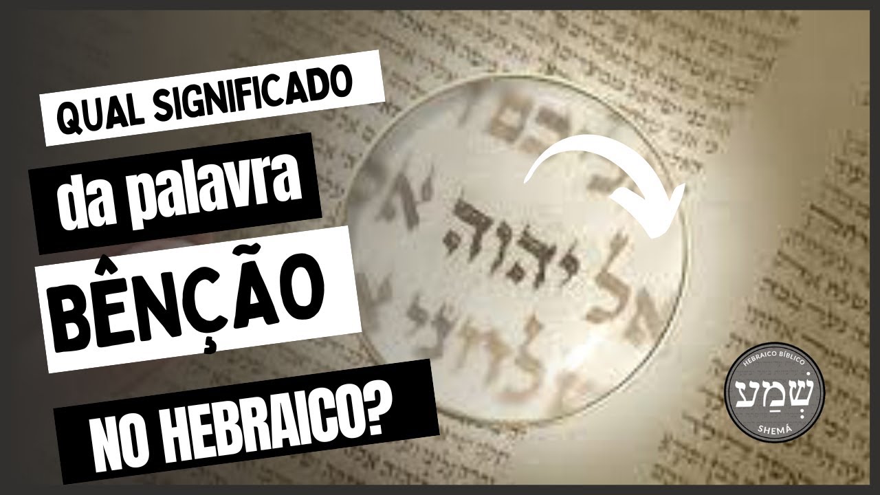 Qual o significado da palavra BÊNÇÃO no hebraico? - YouTube