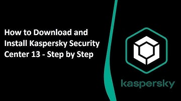How to Download and Install Kaspersky Security Center Version 13 with Web Console - Step by step