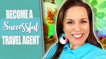 How Do I Become a Successful Travel Agent?