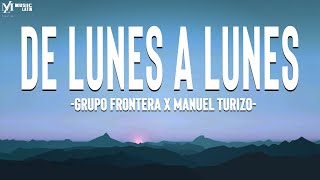 GRUPO FRONTERA X MANUEL TURIZO - DE LUNES A LUNES (LETRA/LYRICS)