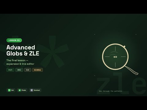 The Final Zsh Lesson: Advanced Globs, Expansion & ZLE — Tutorial #30