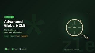 The Final Zsh Lesson: Advanced Globs, Expansion & ZLE — Tutorial #30