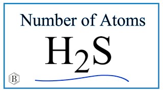 How to Find the Number of Atoms in H2S     (Hydrogen sulfide)