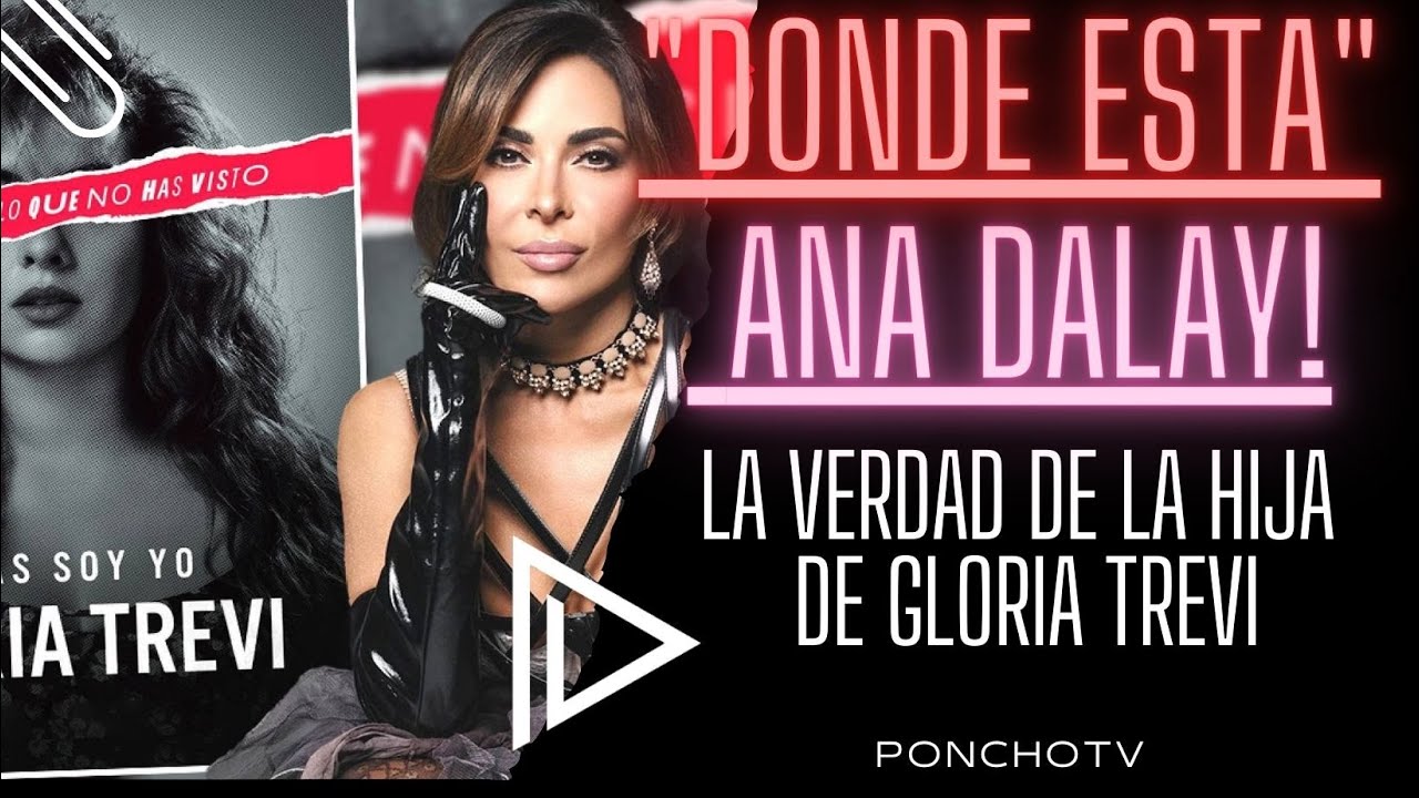 Donde esta  Ana Dalay la hija de Gloria Trevi / yo aqui te lo digo con pruebas !#gloriatrevi