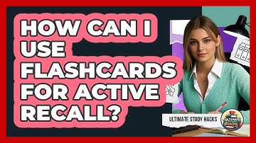 How Can I Use Flashcards For Active Recall?