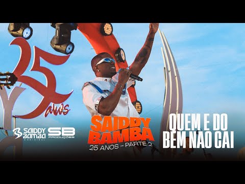 SAIDDY BAMBA | Quem É Do Bem Não Cai - DVD 25 Anos, parte 02