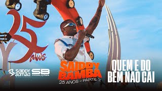 SAIDDY BAMBA | Quem É Do Bem Não Cai - DVD 25 Anos, parte 02