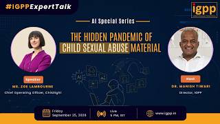 Full #IGPPExpertTalks – AI Special Series | The Hidden Pandemic of Child Sexual Abuse Material. Update