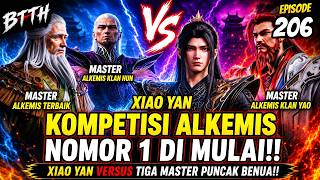 🔥 BTTH Episode 206 | Kompetisi Pengobatan Dimulai! Xiao Yan Jadi Alkemis Nomor 1 di Benua Dou Qi?!