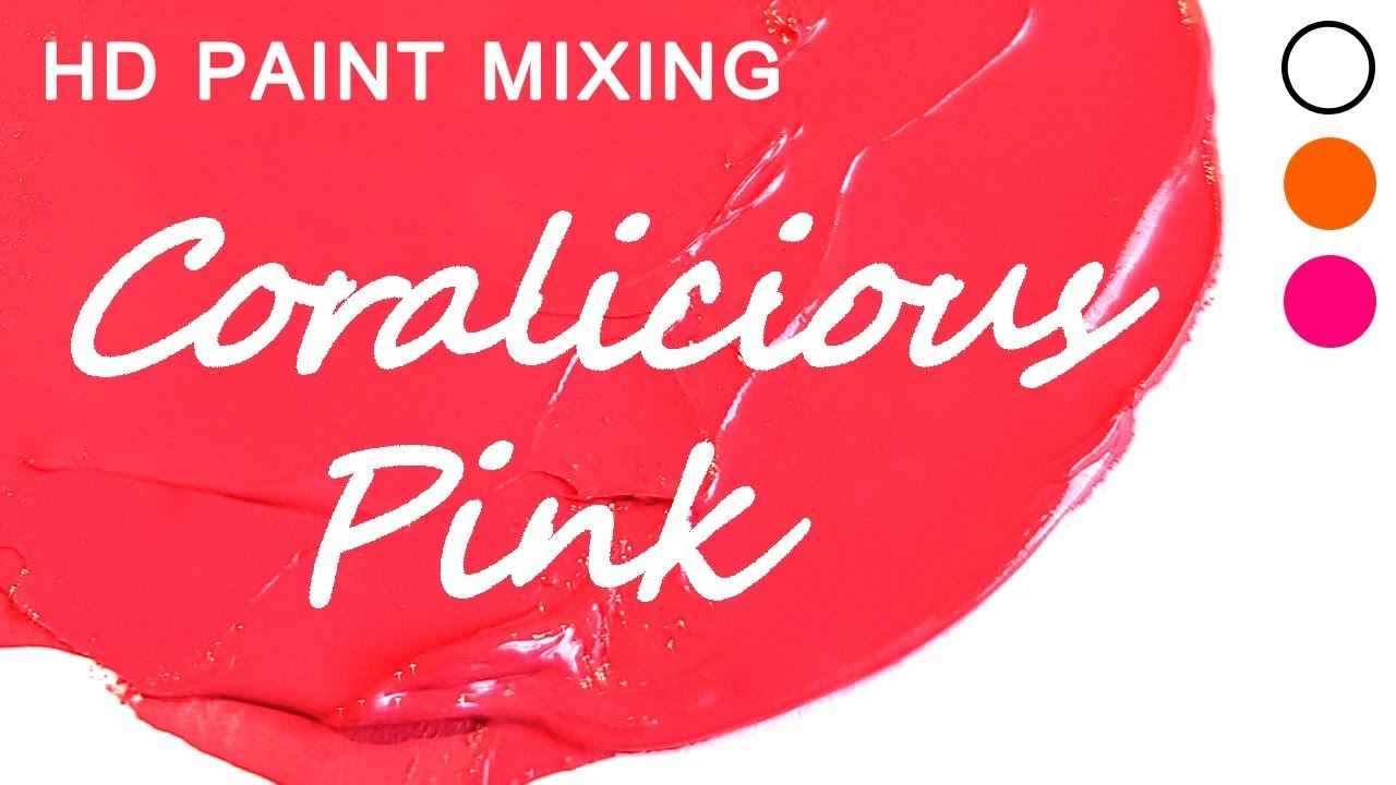 HD Paint Mixing 'Coralicious Pink' (Oil) YouTube