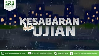 Kesabaran Dalam Ujian - Ustadz Dr. Syafiq Riza Basalamah, M.A.