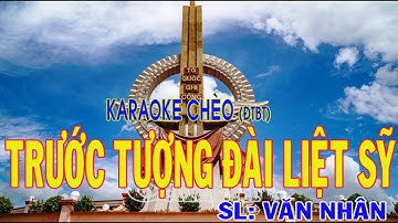 [KARAOKE CHÈO] TRƯỚC TƯỢNG ĐÀI LIỆT SĨ , SL: VĂN NHÂN (ĐTBT)