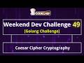 Caesar Cipher Cryptography | Weekend Dev 49 | Golang Projects