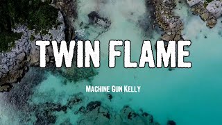 Machine Gun Kelly - twin flame (Lyrics)