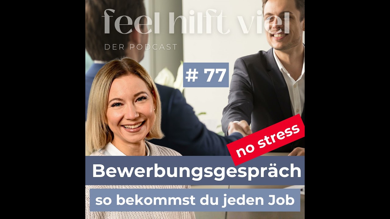 77 - Bewerbungsgespräch: so bekommst du jeden Job ohne Stress