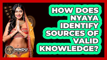 How Does Nyaya Identify Sources Of Valid Knowledge?