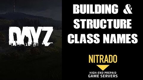 What Are & How To Find Out The Class Types Names For DayZ Structures & Building Custom Event Spawns