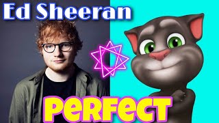 Ed Sheeran - (Perfect) and My Talking Tom (COVER MUSIC)