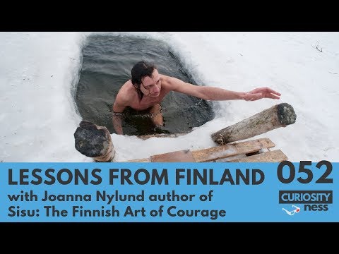 Lessons from Finland, w/ Joanna Nylund Author of Sisu: The Finnish Art of Courage (Full Episode #52)