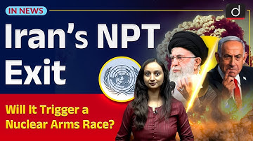 Will Iran Exit From NPT? | Nuclear Non Proliferation Treaty | In News | Drishti IAS English