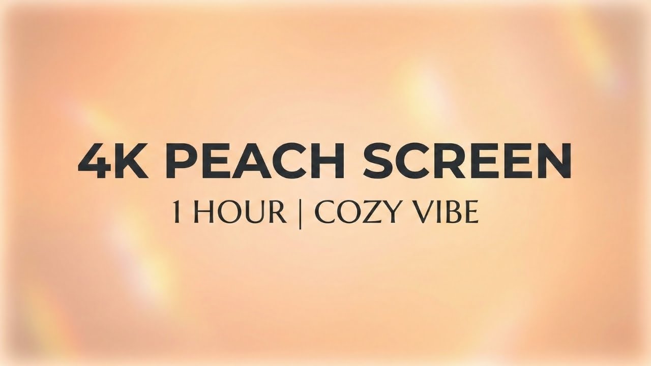 1 Hour Pure Peach Screen - 4K Ultra HD - Cozy Ambient Light & Screen Test