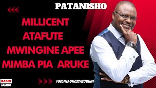 PATANISHO : MILLICENT - ATAFUTE  MWINGINE APEE MIMBA PIA  ARUKE