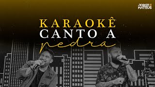 KARAOKÊ Canto a pedra - Jorge &amp; Mateus