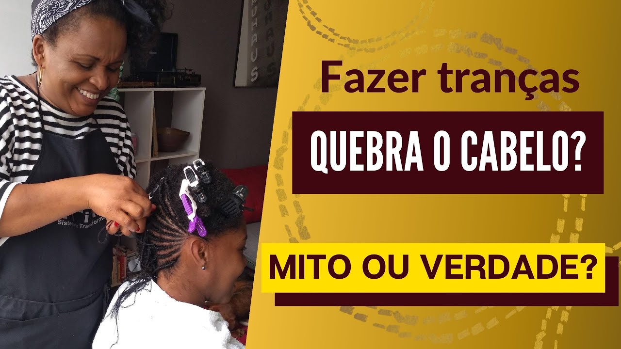 Fazer tranças quebra o cabelo!? Mito ou verdade? - YouTube