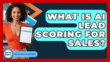 What Is AI Lead Scoring For Sales? - Sales Pro Blueprint