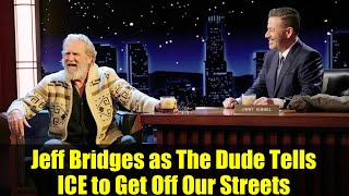 Jeff Bridges as The Dude Tells ICE to Get Off Our Streets | Jimmy Kimmel Live Moment