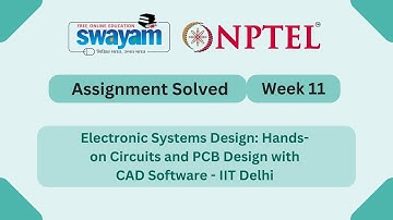 Electronic Systems Design Hands on Circuits and PCB Design with CAD Software Week 11 #myswayam