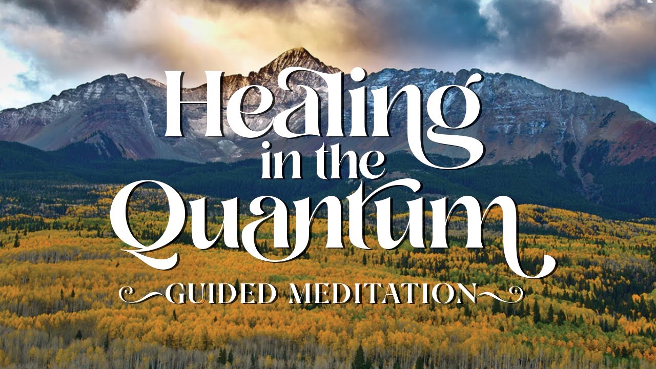 Healing In The Quantum Guided Visualization Meditation YouTube Healing In The Quantum Guided Visualization Meditation YouTube