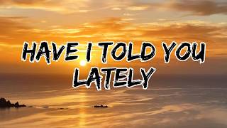 RF - HAVE I TOLD YOU LATELY (Official Lyric Video)