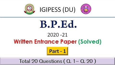 Part -1 | IGIPESS (DU) 2020 BPEd Written Entrance Paper (Solved) | Q. 1 - Q. 20 |  With Explanation