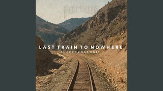 Last Train To Nowhere (Supercross Edit)