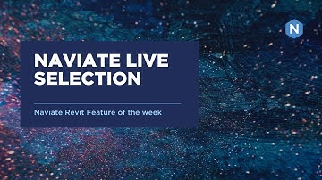 Live selection in Naviate Accelerate - Naviate for Revit feature of the week
