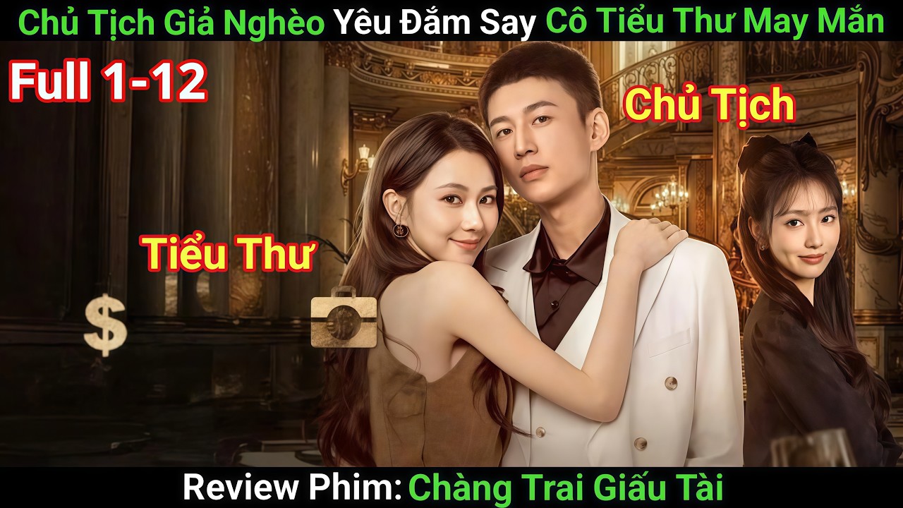 [Review Phim] Tổng Tài Nghìn Tỷ Giả Nghèo Phải Lòng Cô Tiểu Thư Xinh Đẹp | Phim Ngôn Tình Hay