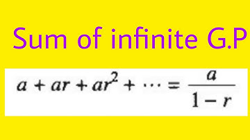 SUM OF INFINITE G.P