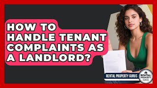 How To Handle Tenant Complaints As A Landlord - Rental Property Gurus