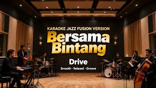karaoke Bersama Bintang  Drive  Jazz Fusion Version  Smoothu0026 Emotional Groove