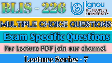 BLIS - 226, Top 30+ Multiple Choice Questions for upcoming BLIS Exam | Lecture Series - 7