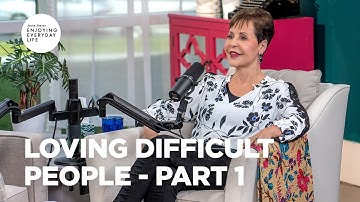 Loving Difficult People - Part 1 | Joyce Meyer | Enjoying Everyday Life Teaching