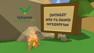 Wwise 301 L1-01 | Quickest Way to Sound Integration