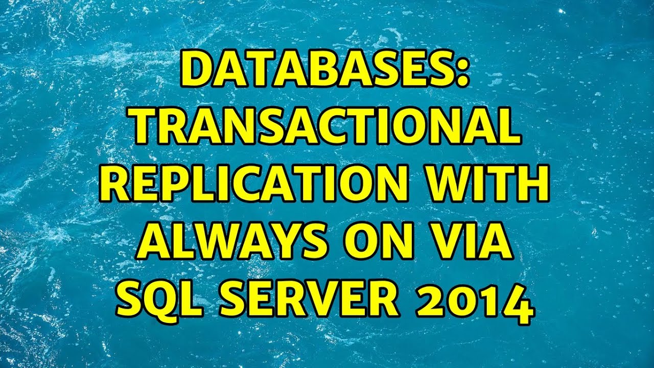Databases: Transactional Replication with Always On via Sql Server 2014 ...
