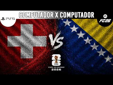 PS5 FIFA 26 - SUÍÇA X BÓSNIA - COPA DO MUNDO FIFA™ 2026 / COM X COM (IA LENDÁRIA)