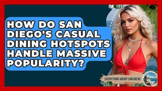 How Do San Diego's Casual Dining Hotspots Handle Massive Popularity? - Everything About San Diego